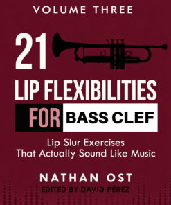 21 Lip Flexibilities for Trumpet: Volume Three (Bass Clef Version) (PDF Only) (64 pages)